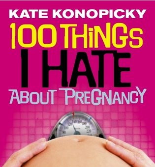 Бумажная книга «100 Things I Hate About Pregnancy», автор Кейт Конопицки - фото №1 - миниатюра