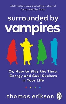 Бумажная книга «Surrounded by Vampires: Or, How to Slay the Time, Energy and Soul Suckers in Your Life», автор Томас Эриксон - фото №1 - миниатюра