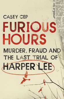 Паперова книга «Furious Hours: Murder, Fraud and the Last Trial of Harper Lee», автор Кейсі Сеп - фото №1 - мініатюра