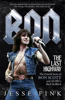 Бумажная книга «Bon. The Last Highway. The Untold Story of Bon Scott and AC/DC's Back in Black», автор Джесси Финк - фото №1 - миниатюра