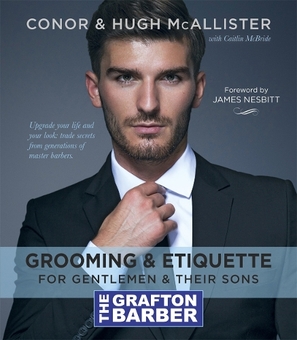 Бумажная книга «The Grafton Barber Essential Guide to Grooming & Etiquette», авторов Конор Макаллистер, Хью Макадлистер - фото №1 - миниатюра