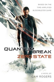 Бумажная книга «Quantum Break: Zero State», автор Кэм Роджерс - фото №1 - миниатюра