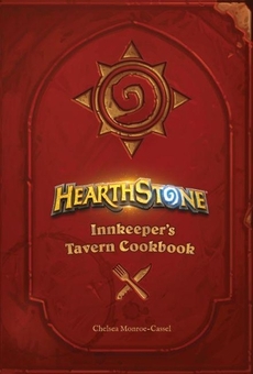 Паперова книга «Hearthstone. Innkeeper’s Tavern Cookbook», автор Челсі Монро-Кассель - фото №1 - мініатюра