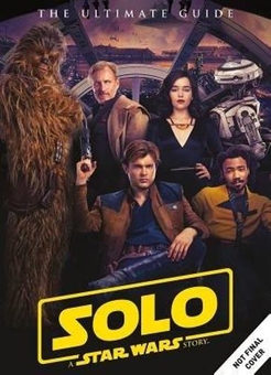 Бумажная книга «Solo. A Star Wars Story Ultimate Guide» - фото №1 - миниатюра