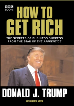 Паперова книга «How to Get Rich», автор Дональд Трамп - фото №1 - мініатюра