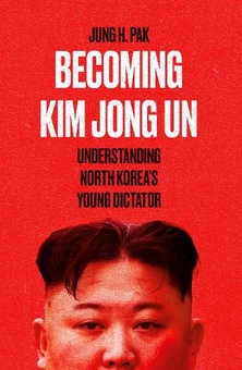 Бумажная книга «Becoming Kim Jong Un. Understanding North Korea's Young Dictator», автор Юнг Х. Пак - фото №1 - миниатюра
