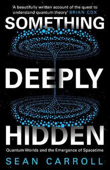 Бумажная книга «Something Deeply Hidden. Quantum Worlds and the Emergence of Spacetime», автор Шон Кэрролл - фото №1 - миниатюра