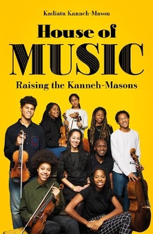 Бумажная книга «House of Music. Raising the Kanneh-Masons», автор Кадиату Канне-Мейсон - фото №1 - миниатюра