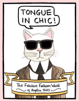 Бумажная книга «Tongue in Chic. The Fabulous Fashion World of Angelica Hicks», автор Анжелика Хикс - фото №1 - миниатюра