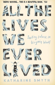 Бумажная книга «All the Lives We Ever Lived. Seeking Solace in Virginia Woolf», автор Кэтрин Смит - фото №1 - миниатюра