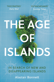 Паперова «The Age of Islands. In Search of New and Disappearing Islands», автора Алістер Боннет– фото №1
