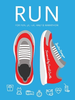 Бумажная книга «Run: For Fun, 5K, 10K, Half & Marathon», автор Джастин Боуйер - фото №1 - миниатюра