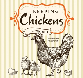 Паперова книга «Keeping Chickens: Choosing, Nurturing & Harvests», автор Ліз Райт - фото №3 - мініатюра
