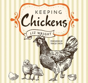 Паперова книга «Keeping Chickens: Choosing, Nurturing & Harvests», автор Ліз Райт - фото №1 - мініатюра