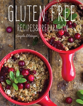 Паперова книга «Gluten Free: Recipes & Preparation», автор Анжела Літцінгер - фото №3 - мініатюра