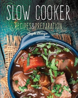 Паперова книга «Slow Cooker: Recipes & Preparation», автор Анжела Літцінгер - фото №1 - мініатюра