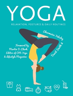 Бумажная книга «Yoga: Relaxation, Postures, Daily Routines», авторов Шармейн Ябсли, Дэвид Смит - фото №1 - миниатюра