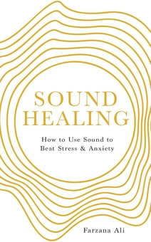 Бумажная книга «Sound Healing. How to Use Sound to Beat Stress and Anxiety», автор Фарзана Али - фото №2 - миниатюра