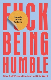 Бумажная книга «F*ck Being Humble», автор Стефани Сворд-Уильямс - фото №1 - миниатюра