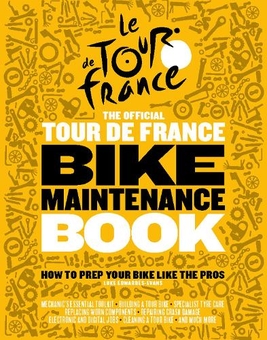 Паперова книга «The Official Tour de France Bike Maintenance Book: How To Prep Your Bike Like The Pros», автор Люк Едвардс-Еванс - фото №1 - мініатюра