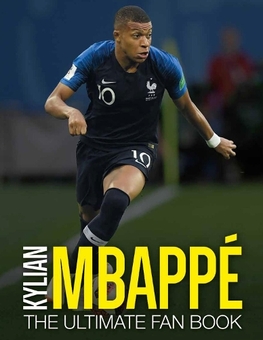 Паперова книга «Kylian Mbappé: The Ultimate Fan Book», автор Ієн Спрегг - фото №1 - мініатюра