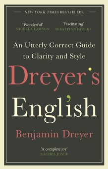 Бумажная «Dreyer’s English. An Utterly Correct Guide to Clarity and Style. The UK Edition», автора Бенджамин Дрейер– фото №1