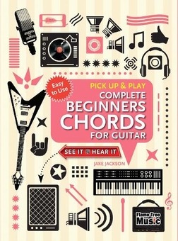 Паперова книга «Complete Beginners Chords for Guitar (Pick Up and Play): Quick Start, Easy Diagrams», автор Джейк Джексон - фото №1 - мініатюра