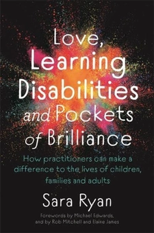 Паперова книга «Love, Learning Disabilities and Pockets of Brilliance. How Practitioners Can Make a Difference to the Lives of Children, Families and Adults», автор Сара Райан - фото №1 - мініатюра