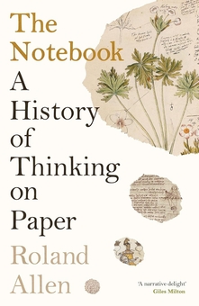 Бумажная книга «The Notebook: A History of Thinking on Paper», автор Роланд Аллен - фото №1 - миниатюра