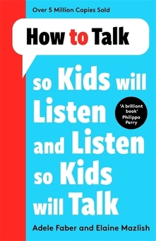Бумажная книга «How to Talk so Kids Will Listen and Listen so Kids Will Talk», авторов Адель Фабер, Элейн Мазлиш - фото №1 - миниатюра