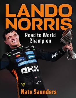Книга «Lando Norris: Road to World Champion» – Нейт Сондерс
