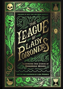 Бумажная книга «League of Lady Poisoners. Illustrated True Stories of Dangerous Women», автор Лиза Перрен - фото №1 - миниатюра