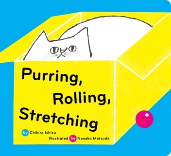 Паперова книга «Purring, Rolling, Stretching», автор Чихіро Ісідзу - фото №1 - мініатюра