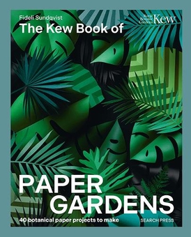 Книга «The Kew Book of Paper Gardens: 50 Botanical Paper Projects
