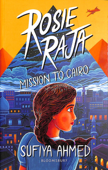 Паперова книга «Rosie Raja. Mission to Cairo», автор Суфія Ахмед - фото №1 - мініатюра