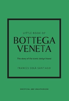 Книга «Little Book of Bottega Veneta: The story of the iconic