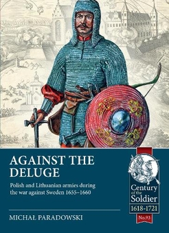 Бумажная книга «Against the Deluge. Polish and Lithuanian armies during the war against Sweden 1655-1660», автор Михал Парадовски - фото №1 - миниатюра