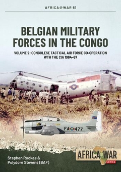 Бумажная книга «Belgian Military Forces in the Congo. Volume 2. Congolese Tactical Air Force co-operation with the CIA 1964-67», авторов Стивен Рукс, Полидор Стивенс - фото №1 - миниатюра