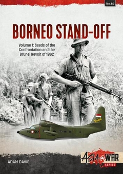 Бумажная книга «Borneo Stand-Off. Volume 1. Seeds of the Confrontation and the Brunei Revolt of 1962», автор Адам Дэвис - фото №1 - миниатюра