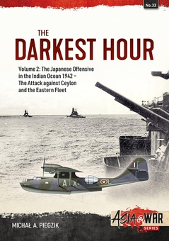 Бумажная книга «The Darkest Hour. Volume 2. The Japanese Offensive in the Indian Ocean 1942 - The Attack against Ceylon and the Eastern Fleet», автор Михал А. Пьегзик - фото №2 - миниатюра