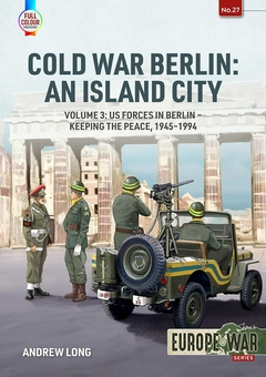 Паперова книга «Cold War Berlin: An Island City. Volume 3. US Forces in Berlin - Keeping the Peace 1945-1994», автор Ендрю Лонг - фото №2 - мініатюра