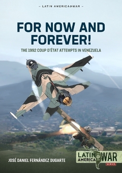 Паперова книга «For Now and Forever! The 1992 Coup d'état Attempts in Venezuela», автор Хосе Даніель Фернандес Дугарте - фото №1 - мініатюра