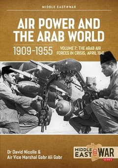 Бумажная книга «Air Power and Arab World 1909-1955. Volume 7. The Arab Air Forces in Crisis, April 1941-December 1942», авторов Дэвид Николл, Габр Али Габр - фото №1 - миниатюра