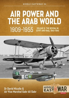 Бумажная книга «Air Power and Arab World 1909-1955. Volume 8. The Revival in Egypt and Iraq, 1943-1945», авторов Дэвид Николл, Габр Али Габр - фото №2 - миниатюра