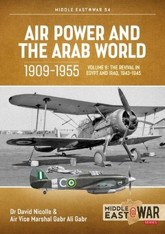 Бумажная книга «Air Power and Arab World 1909-1955. Volume 8. The Revival in Egypt and Iraq, 1943-1945», авторов Дэвид Николл, Габр Али Габр - фото №1 - миниатюра