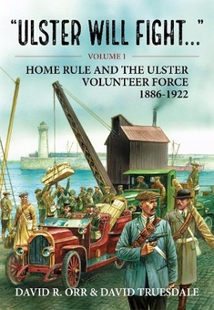Бумажная книга «"Ulster Will Fight..." Volume 1: Home Rule and the Ulster Volunteer Force 1886-1922», авторов Дэвид Трусдейл, Дэвид Р. Орр - фото №1 - миниатюра