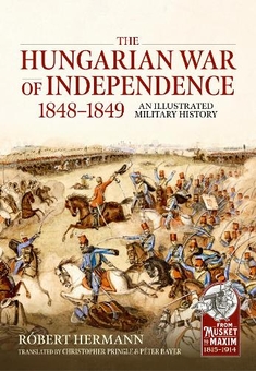 Бумажная книга «The Hungarian War of Independence 1848-1849. An Illustrated Military History», автор Роберт Германн - фото №1 - миниатюра