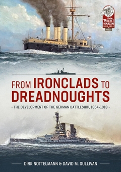 Бумажная книга «From Ironclads to Dreadnoughts. The Development of the German Battleship, 1864-1918», авторов Дирк Ноттельманн, Дэвид М. Салливан - фото №2 - миниатюра