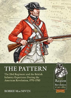 Бумажная книга «The Pattern. The 33rd Regiment and the British Infantry Experience During the American Revolution, 1770-1783», автор Робби Макнивен - фото №1 - миниатюра