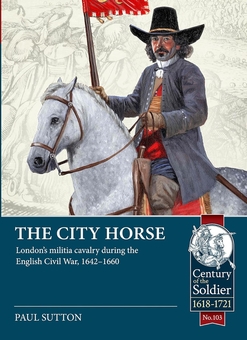 Паперова книга «The City Horse. London’s militia cavalry during the English Civil War, 1642-1660», автор Пол Саттон - фото №2 - мініатюра